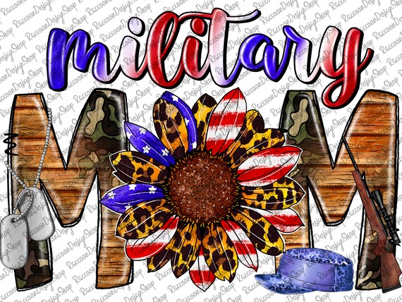 Military Mom Png File, 4th of July, Military, Love, Mom Png, American Flag, Soldier, Memorial Day,Digital Download, Sublimation Design