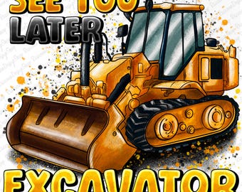 Puede incluir: Ilustración digital de una excavadora amarilla con el texto "SEE YOU LATER EXCAVATOR" en amarillo y negro. La excavadora tiene una gran cuchilla y orugas, sobre un fondo blanco con salpicaduras de pintura.