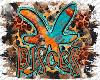 May include: A digital illustration of the Pisces zodiac sign in teal and orange with a leopard print background. The word "Pisces" is written in large, bold, orange letters.