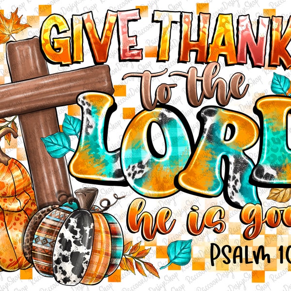 Give thanks to the lord he is good png, Fall Sublimation Designs,Christian,Digital Download,Sublimation Graphics,Fall Christian,Fall Pumpkin