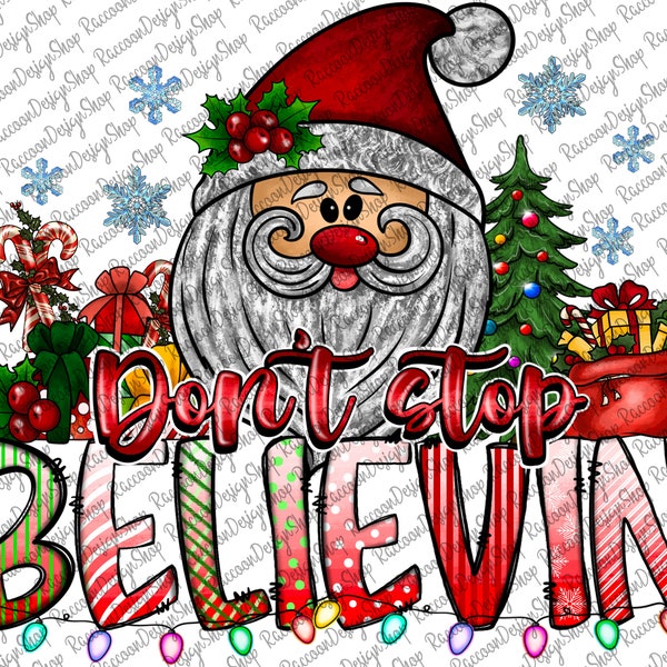 Don't Stop Believing Png, Believe Santa Png, Believe Christmas Datei PNG Sublimationsdatei digital, Weihnachtssublimation, DTG-Druck, Weihnachten
