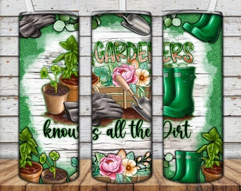 Gardening Tumbler Wrap, Gardeners Know All The Dirt Tumbler Wrap, Gardeners Tumbler Wrap, 20 oz Skinny Tumbler Sublimation Design