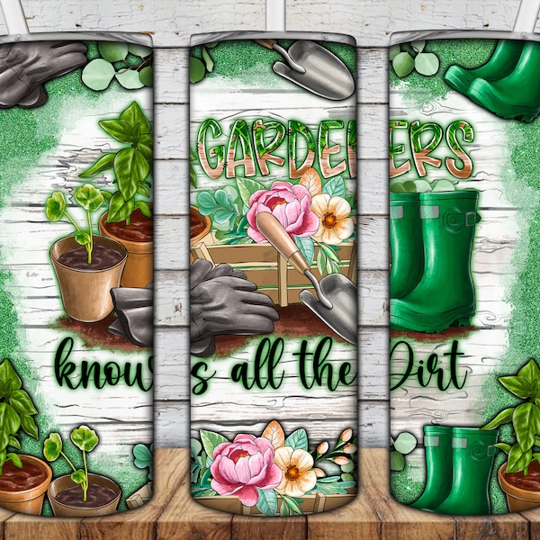 Gardening Tumbler Wrap, Gardeners Know All The Dirt Tumbler Wrap, Gardeners Tumbler Wrap, 20 oz Skinny Tumbler Sublimation Design