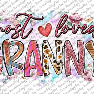 May include: A pink glitter graphic with the text "most loved granny" in pink glitter. The letters are decorated with various patterns, including floral, animal print, and wood.
