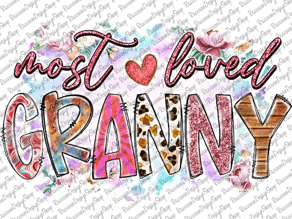 Most Loved Granny Mother's Day PNG, Leopard, Floral, Blessed Nana Png,Digital Download File,Granny Png, Granny Sublimation,Floral Granny Png