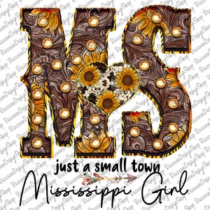 Nur eine kleine Stadt Mississippi Girl, Mississippi Zustand, Mississippi Girl, Mississippi Karte, Mississippi Sublimation, Mississippi Staaten, MS