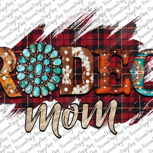 Rodeo Mom Png, Rodeo Sublimation Designs Downloads, Rodeo Png, Digital ...