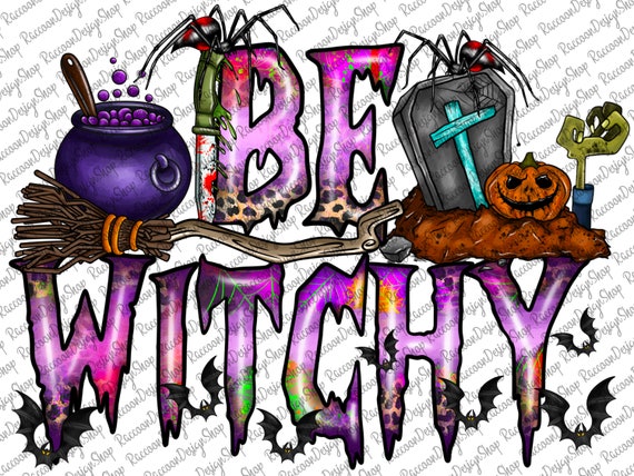 Be Witchy Png, Sublimation Design, Halloween Png, Witch Png, Halloween Png Design, Western Halloween Png, Digital Download,Be Witchy Design