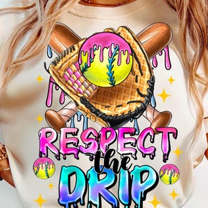 Respect the drip Softball PNG, Ice Cream Drip, Softball Mom, Softball Shirt, Game Day Softball png, Retro Softball, softball mom, trendy png