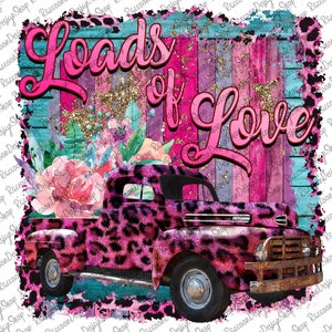 Loads of Love Valentine Truck png, Valentine&#39;s, Loads Of Love Sublimation Design, Digital download, Pink Vintage Truck, Valentine&#39;s Day PNG