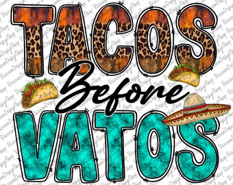 Tacos before vatos PNG Sublimation Design, Tacos PNG, Tacos Vatos Png, Tacos Mexico,Instant Download, Png File