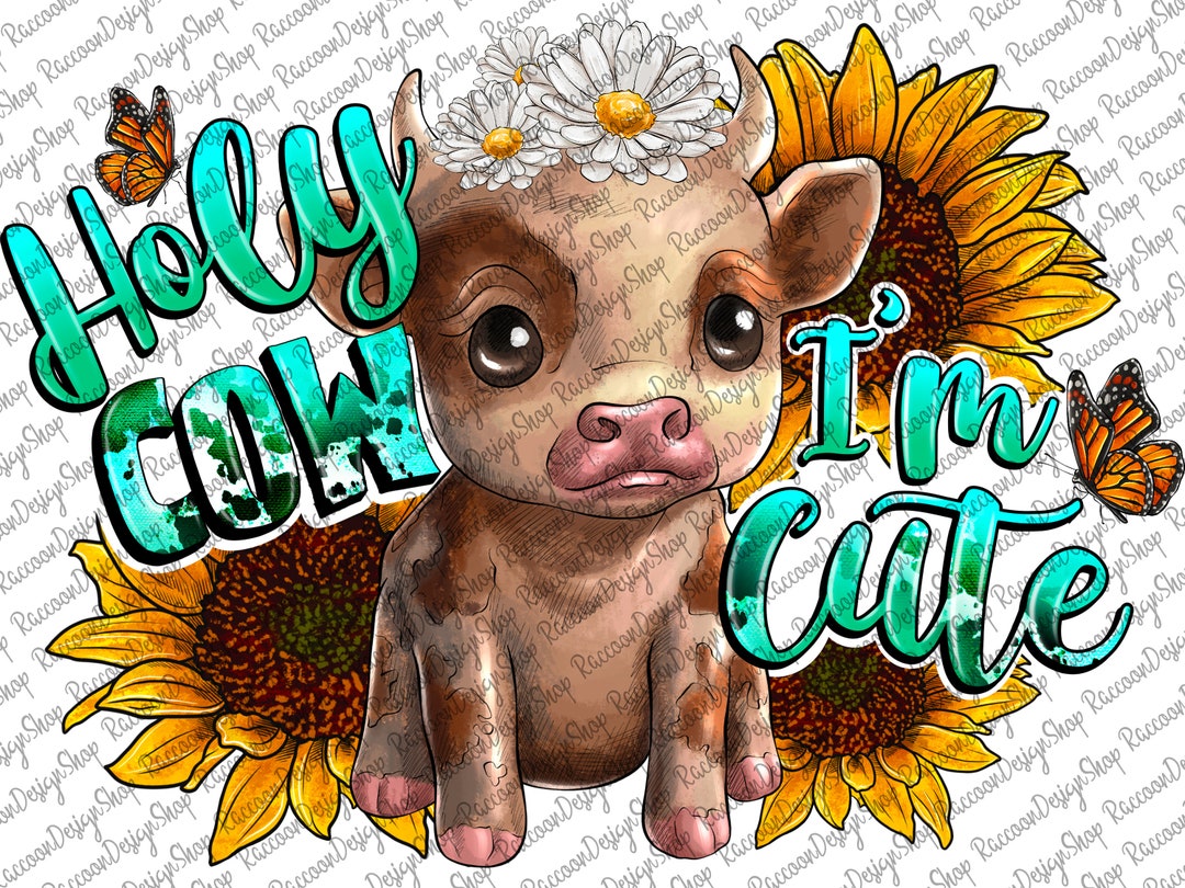 Holy Cow I'm Cute Png Sublimation Design Download, Baby Cow Png, Cow ...