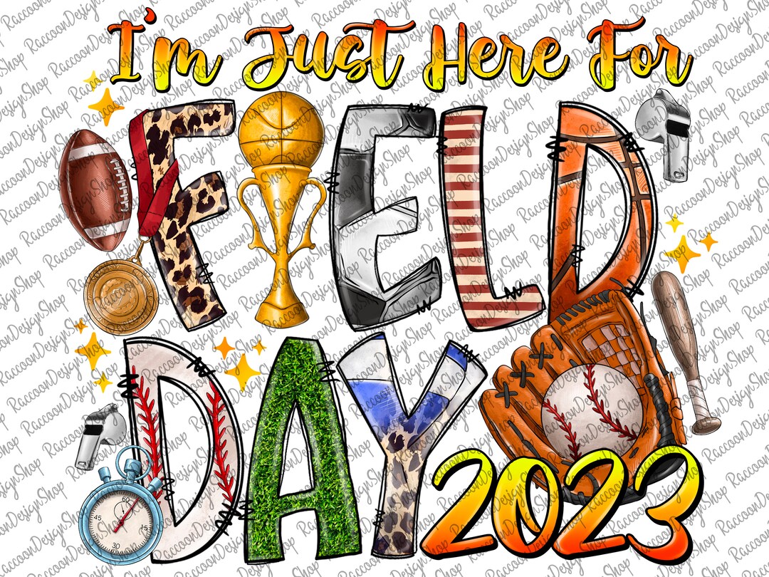 I'm Just Here for Field Day 2023 Png Sublimation Design Download, Field
