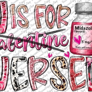May include: A digital graphic with the text "V IS FOR VERSED" in various decorative fonts and patterns. The word "Valentine" is crossed out. A bottle of Midazolam (Versed) is also shown, with a pink heart and the text "Shake well before use."