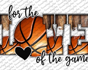For The Love of the Game Basketball, Basketball Mom, Basketball Clipart, Transparent PNG file for sublimation, Basketball Mama, Basketball