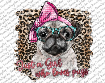 Just a Girl Who Loves Pugs, Pug Lover, Dog Lover Png, Toddler Dog, Girls Dog, Pug Png, Sublimation Designs Downloads, Watercolor Pug