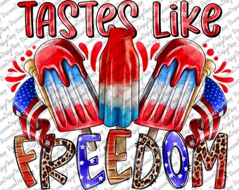 Tastes Like Freedom Png,4th of July Png,Usa Ice Cream Png, 4th of July Png,Independence Day Shirt, America Clipart,Cut File,Popsicle