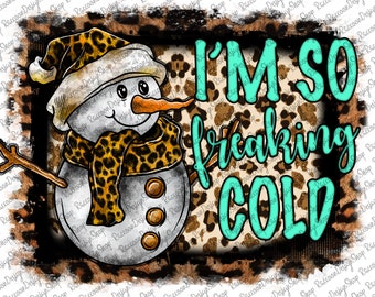 I'm So Freaking Cold PNG, Let it Snow PNG, Snowman Png, Merry Christmas PNG, Christmas Png, Sublimation Design, Digital Download, Hand Drawn