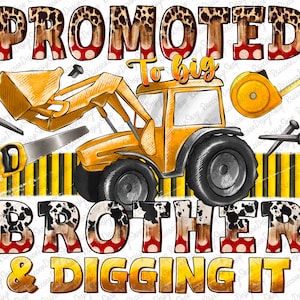 以下が含まれることがあります： 「PROMOTED To big BROTHER & DIGGING IT」のテキストが入ったグラフィックデザイン。黄色のトラクターのイラスト、ノコギリ、その他の建設ツールが含まれています。テキストはさまざまなフォントとパターンを使用しています。