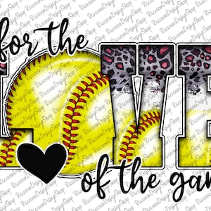 For The Love of the Game, Softball, PNG FileSoftball Mom,Softball Clipart,Transparent PNG file for sublimation,Softball Mom Png,Softball Png
