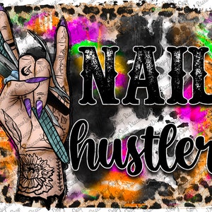 May include: A colorful digital illustration of a hand holding nail tools with a leopard print background. The text "NAIL hustler" is in black letters.
