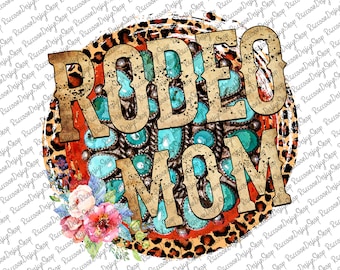 May include: A round design with a leopard print background and turquoise and silver embellishments. The words "Rodeo Mom" are written in a distressed brown font.