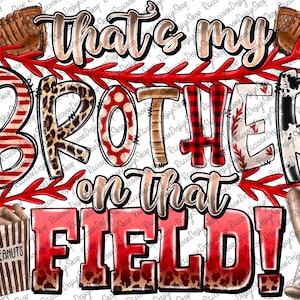 That is my Brother on that Field, Baseball Clipart, Transparent PNG file for sublimation, Baseball Mama Png, Baseball Shirt Design, Baseball