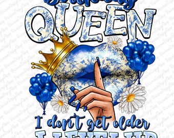 Birthday queen i don't get older i level up png,birthday png,birthday party png, birthday design png, birthday Queen Chinoiserie,Chinoiserie