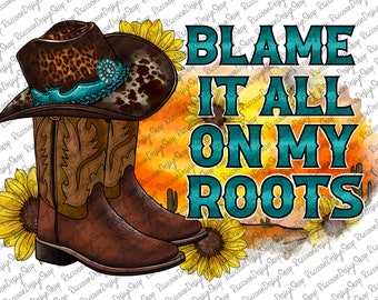 Blame It All on My Roots PNG Sublimation Design by Artperch - Etsy