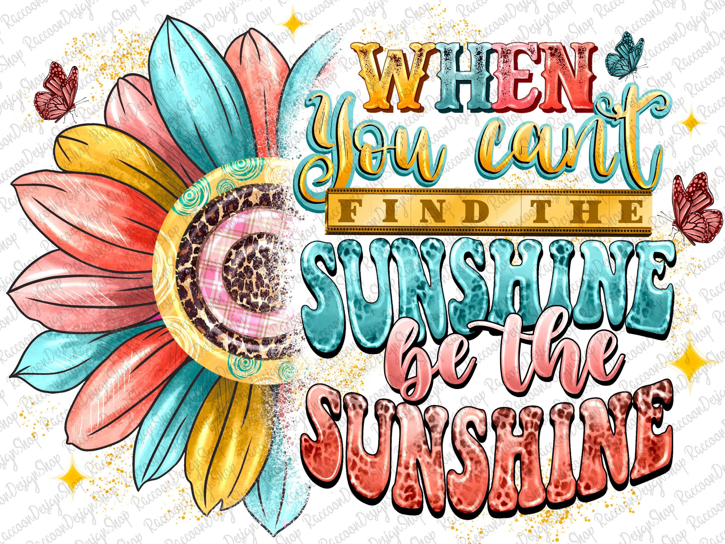When You Can't Find the Sunshine Be the Sunshine Png,sunflower Png ...
