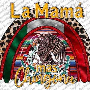 La mama mas chingona, chingona mexico, bandera mexicana, mexico PNG, sublimacion mexicana, descargas de diseños de sublimacion, descarga digital, mexicana