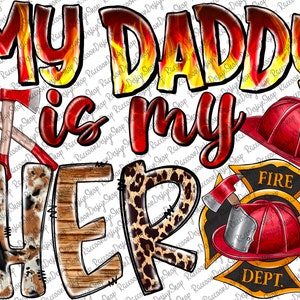 My Daddy is my Hero Firefighter Png, Firefighter Png, Father&#39;s Day Design,Digital Download, Firefighter Dad Png,Sublimation Design,Daddy Png