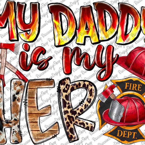 My Daddy is my Hero Firefighter Png, Firefighter Png, Father's Day Design,Digital Download, Firefighter Dad Png,Sublimation Design,Daddy Png