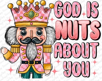 God is nuts about you Png, Pink Nutcracker Friends PNG Pink Christmas PNG,Nuts About Christmas Png Sublimation Design, Christmas Nutcracker