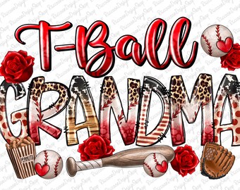 May include: A sublimation design featuring the text "T-Ball Grandma" in red and white with a baseball, bat, glove, and flowers. The text is decorated with a woodgrain, leopard print, and red, white, and blue stripes.