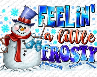 Feeling a little frosty Christmas png sublimate design download, Christmas png, frosty Christmas png,Winter png,Sublimation designs download