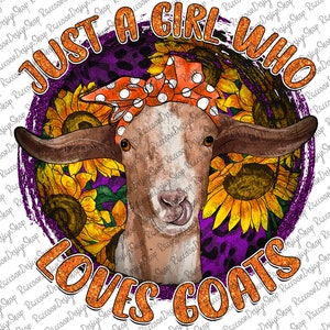 Solo una ragazza che ama le capre PNG,Girasole capra PNG, download immediato, Grafica a sublimazione, Download di design a sublimazione, Sublimazione PNG