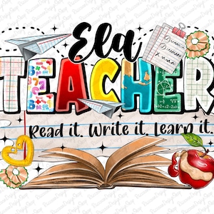 May include: Colorful graphic design with the words "Ela Teacher" and the phrase "Read it. Write it. Learn it."  The design includes a book, an apple, a pencil, and paper airplanes.
