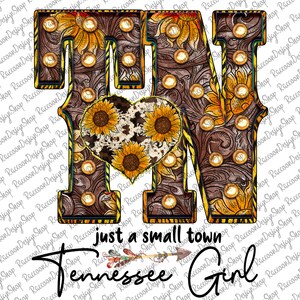 May include: A graphic design featuring the letters "TN" with a heart in the middle. The letters are brown with sunflower and floral accents. The heart has a cowhide pattern and sunflowers. The text "just a small town Tennessee Girl" is below.