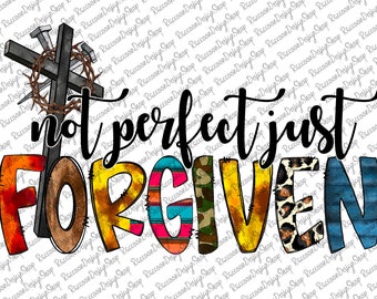 Not Perfect Just Forgiven Png, Christian Png, Christian t-shirt Png, Jesus Lover,Jesus Loves Me, Religion Christian,Faith,Sublimation Design