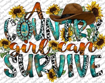 A Country girl Can Survive Png, Southern Girl Png, Sublimation Design, Western Design,Cowgirl PNG, Country,Instant Download,Digital Print