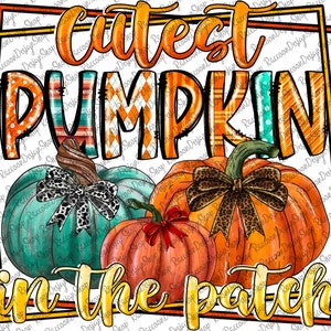 Cutest pumpkin in the patch PNG, Fall pumpkin sublimation designs downloads, Toddler Kids Halloween shirt clipart, Thanksgiving design files