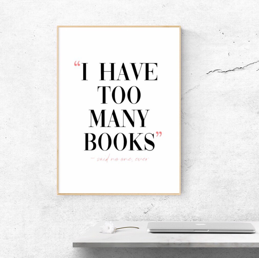 Too Many Books Print Quote Art You Can Never Have Too Many Etsy