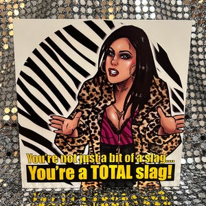 Eastenders - Kat Slater - "você não é nem um pouco vagabunda, você é uma vagabunda total" - Cartão de aniversário edição limitada Gay Icons (em branco por dentro)