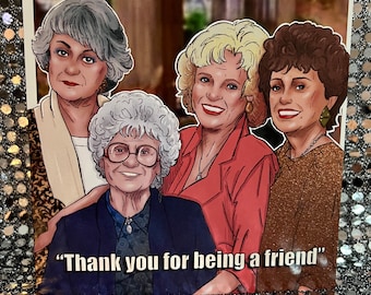 The Golden Girls ‘Thank You for being a friend’ - Gay Icons limited edition  Birthday Card (Blank inside)