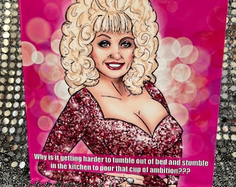 Dolly Parton 9 to 5 Cup of ambition   - Gay Icons limited edition Birthday Card (Blank inside)