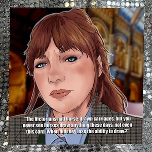 May include: Illustration of a woman with brown hair and blue eyes, wearing a plaid jacket and a blue shirt. The image includes text: "The Victorians had horse-drawn carriages, but you never see horses draw anything these days, not even this card. When did they lose the ability to draw?"