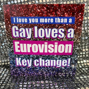 Je t'aime plus qu'un gay aime un changement de clé Eurovision - Saint-Valentin / carte d'anniversaire / anniversaire (vierge à l'intérieur)
