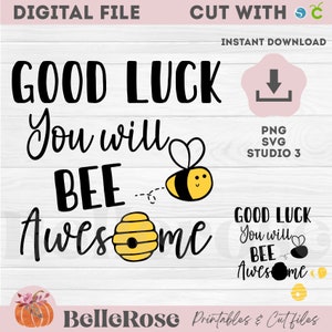 May include: A digital file with the text "Good Luck, You will BEE Awesome" in black script. A yellow and black cartoon bee and a yellow beehive are also featured. The words "Digital File" and "Instant Download" are at the top.