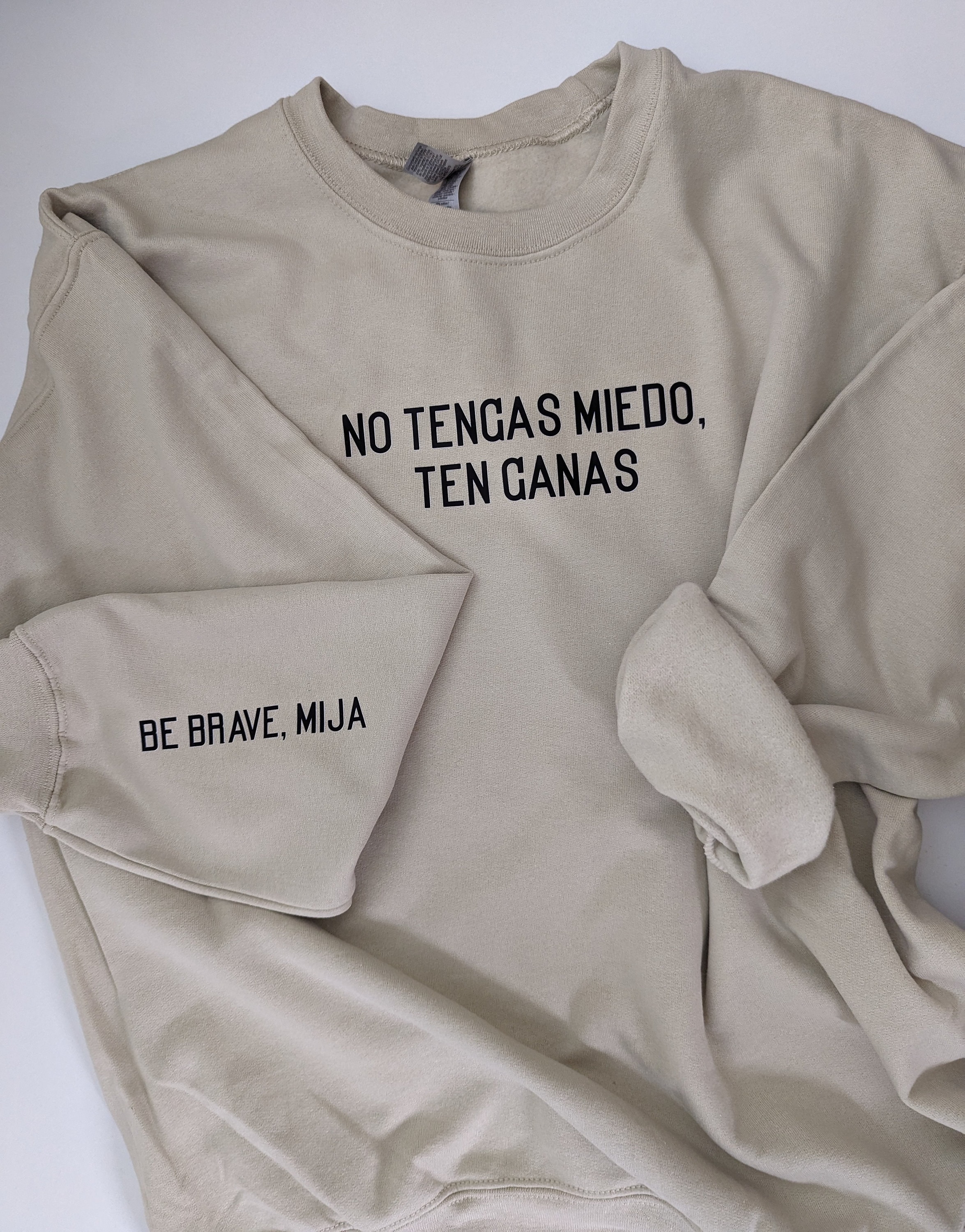 No Tengas Miedo, Ten Ganas be Brave, Mija Sweatshirt, Spanish Sweater
